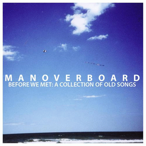 Man Overboard : Before We Met : A Collection of Old Songs